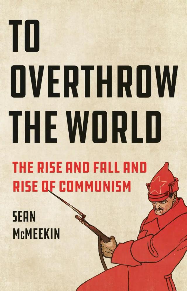 “To Overthrow the World: The Rise and Fall and Rise of Communism” by Sean McMeekin takes a hard look at the rise of communism. (Basic Books)